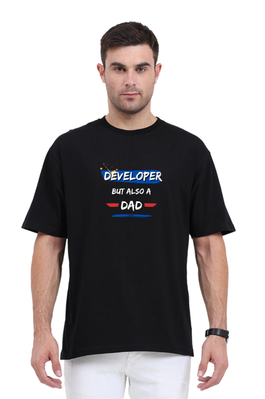 Developer But Also A Dad Tee - Oversized Developer T-Shirt