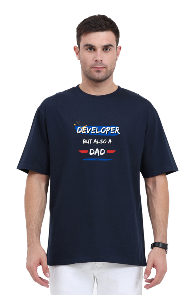 Developer But Also A Dad Tee - Oversized Developer T-Shirt